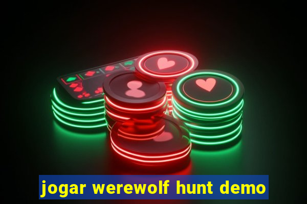 jogar werewolf hunt demo